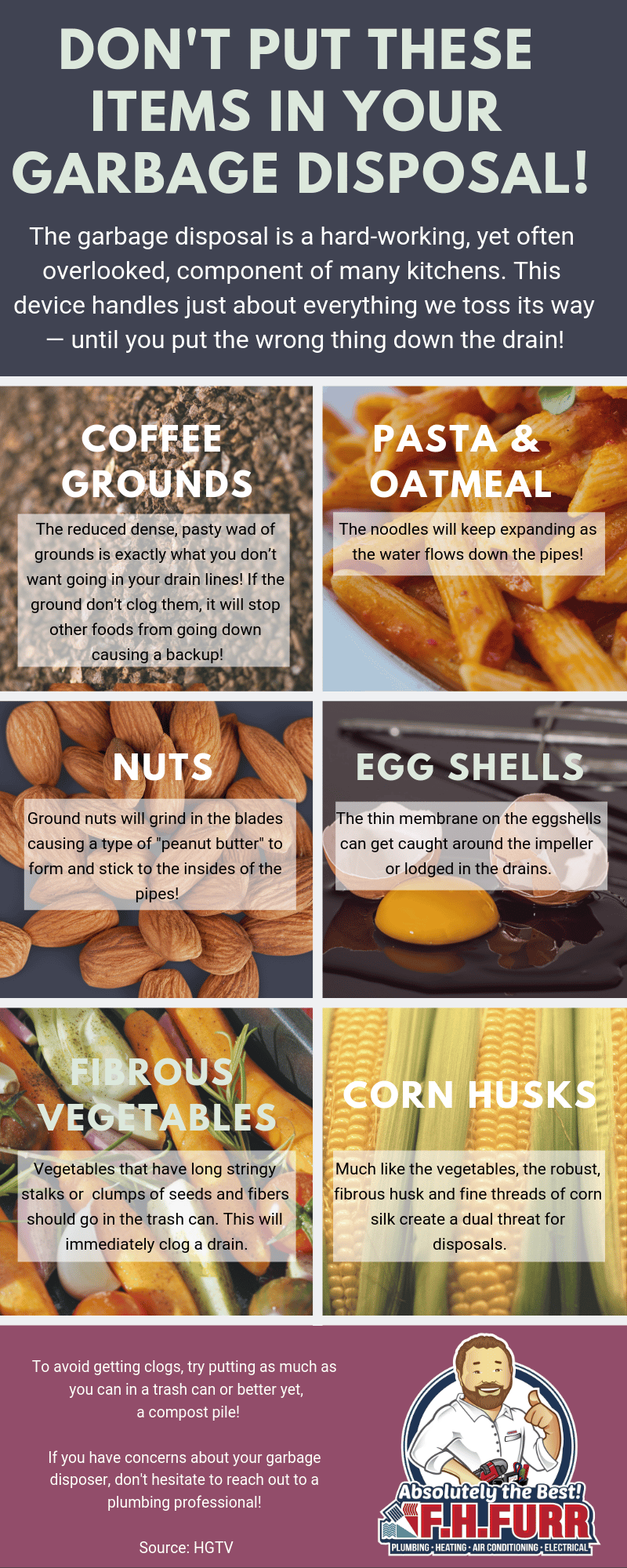 Infographic with items to not put down your garbage disposal: Coffee grounds, pasta & oatmeal, nuts, egg shells, fibrous veggies, corn husks.